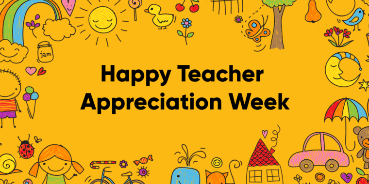 Teacher Appreciation – Remember, to the community you are a teacher, to a child you are a hero!