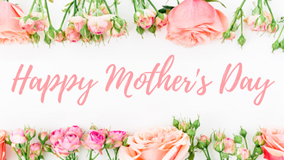Happy Mother’s Day! – To Mom with Love