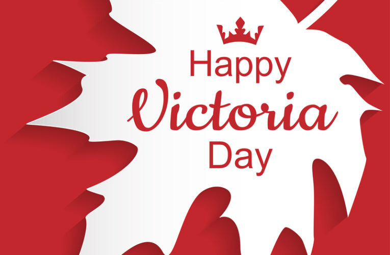 Happy Victoria Day – More than Just a Long Weekend!